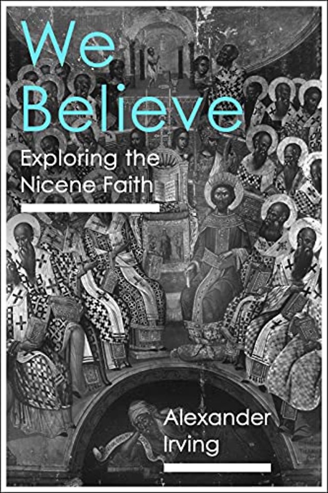 We Believe – Exploring The Nicene Faith