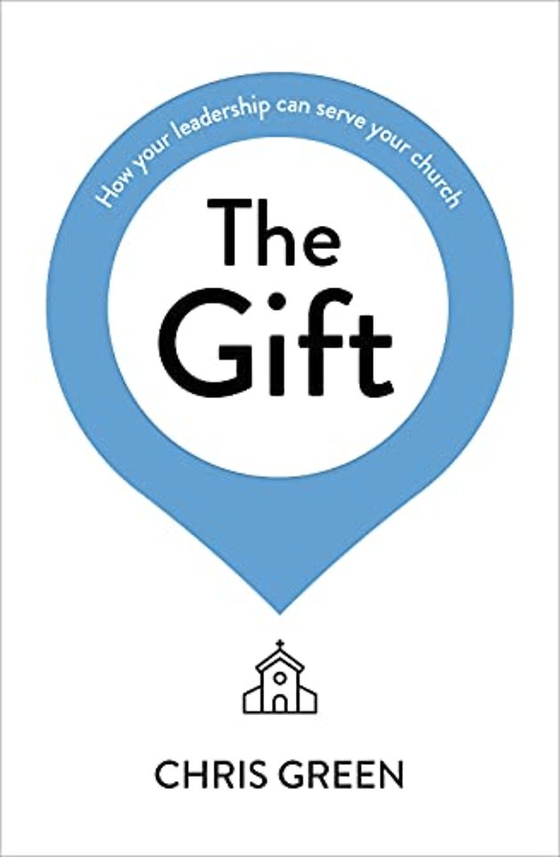 The Gift – How your leadership can serve your church