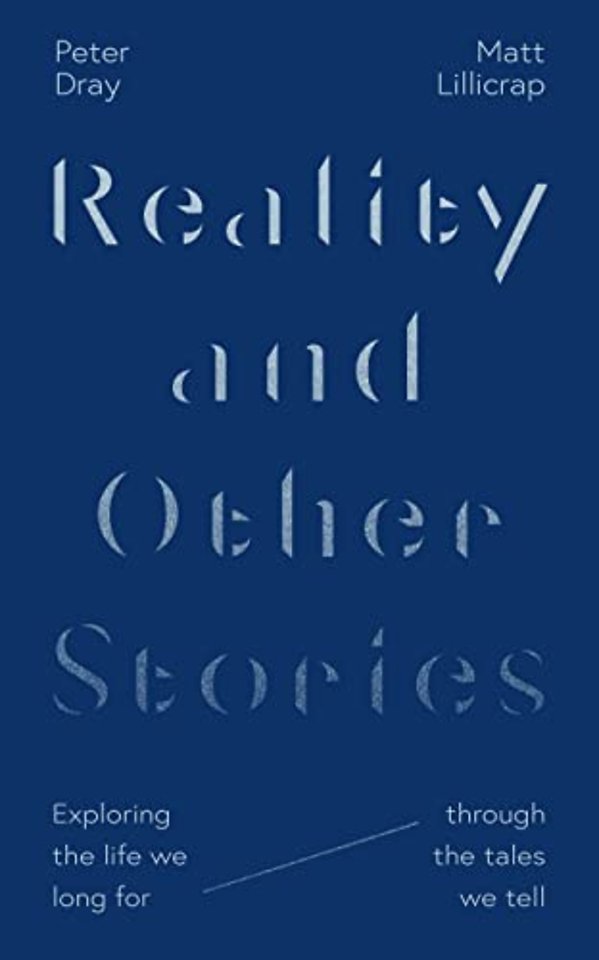 Reality and Other Stories – Exploring the life we long for through the tales we tell