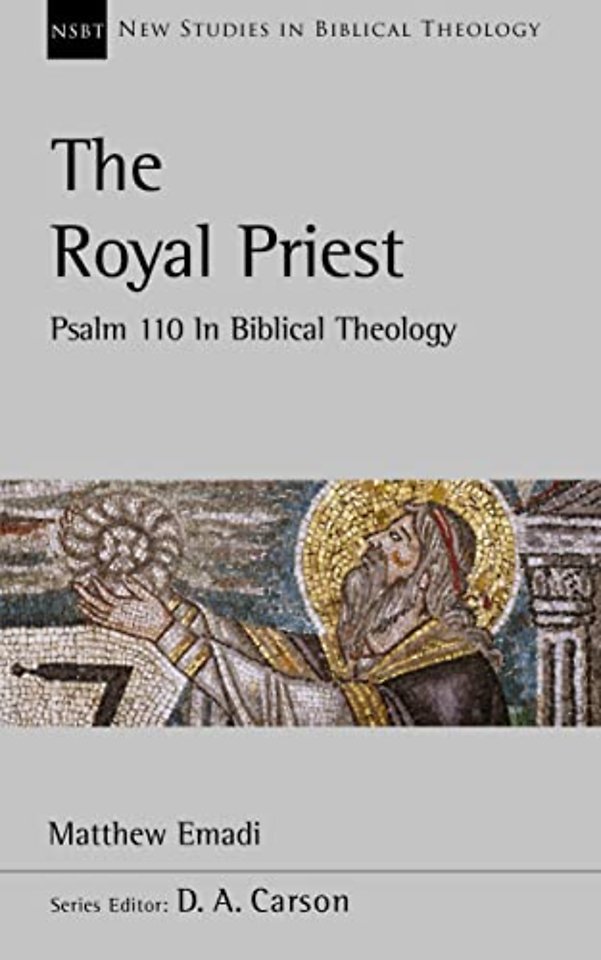 The Royal Priest – Psalm 110 In Biblical Theology