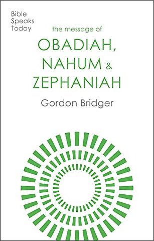 The Message of Obadiah, Nahum and Zephaniah – The Kindness And Severity Of God