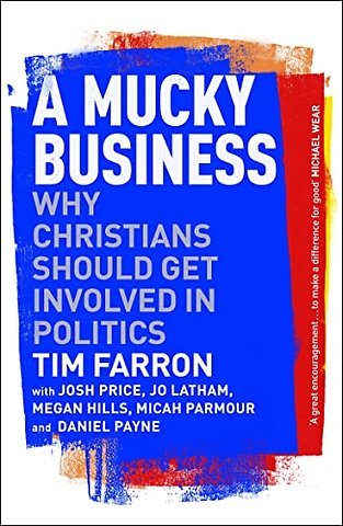 A Mucky Business – Why Christians Should Get Involved In Politics