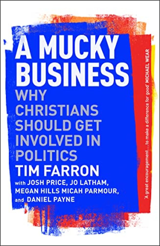 A Mucky Business – Why Christians Should Get Involved In Politics