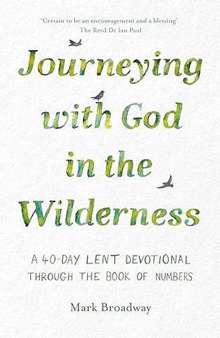 Journeying with God in the Wilderness – A 40 Day Lent Devotional through the book of Numbers