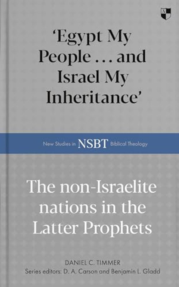 `Egypt My People ... and Israel My Inheritance` – The Non–Israelite Nations In The Latter Prophets