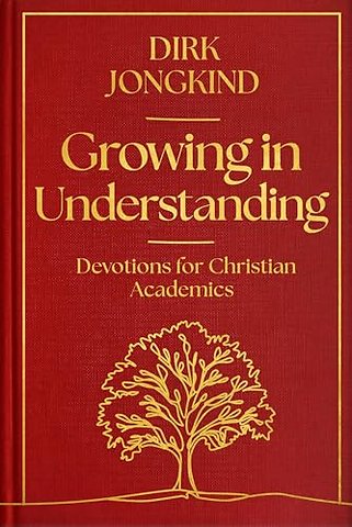 Growing in Understanding – Devotions for Christian Academics