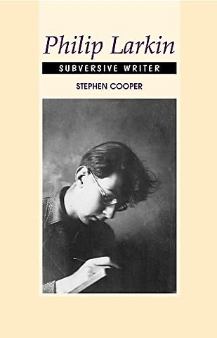 Philip Larkin – Subversive Writer