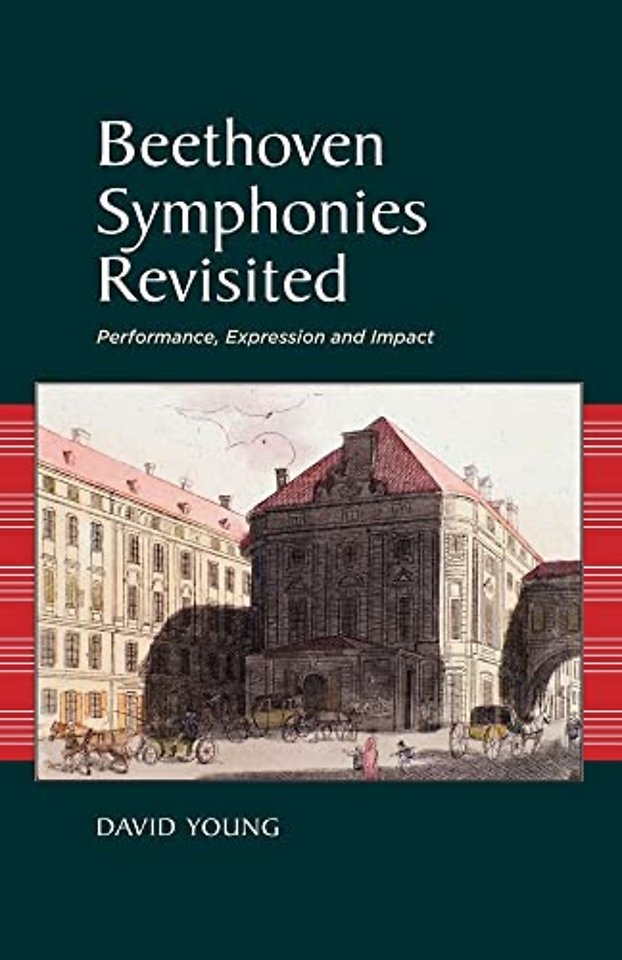 Beethoven Symphonies Revisited – Performance, Expression and Impact