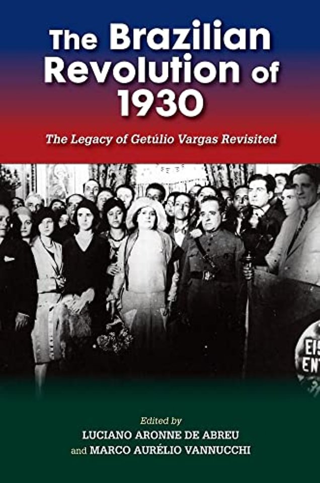 The Brazilian Revolution of 1930 – The Legacy of Getúlio Vargas Revisited
