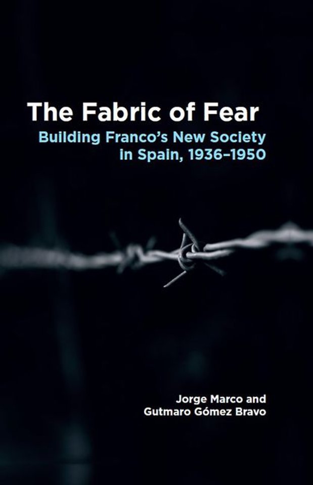 The Fabric of Fear – Building Franco′s New Society in Spain, 1936–1950