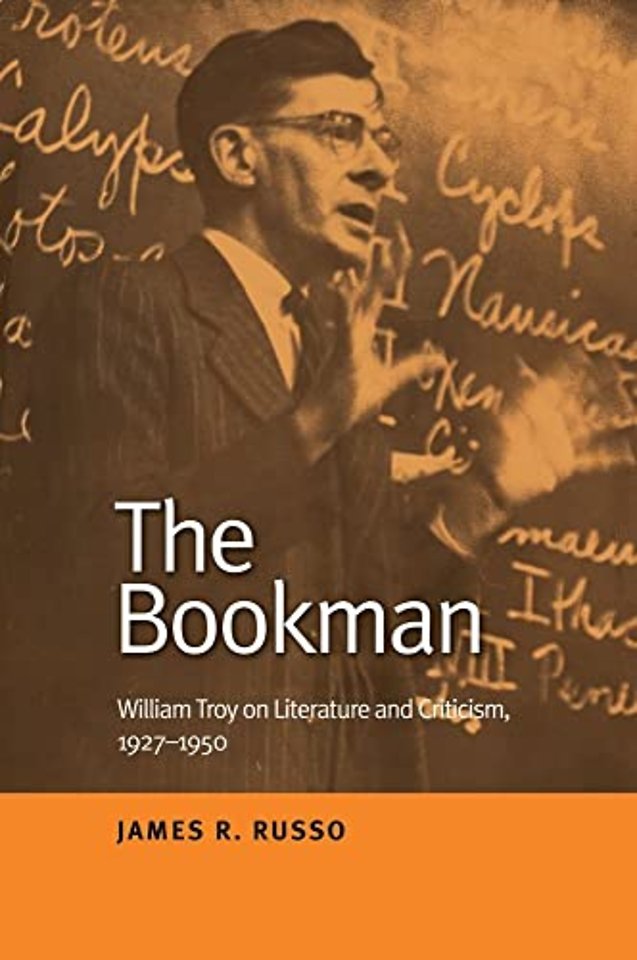 The Bookman – William Troy on Literature and Criticism, 1927–1950