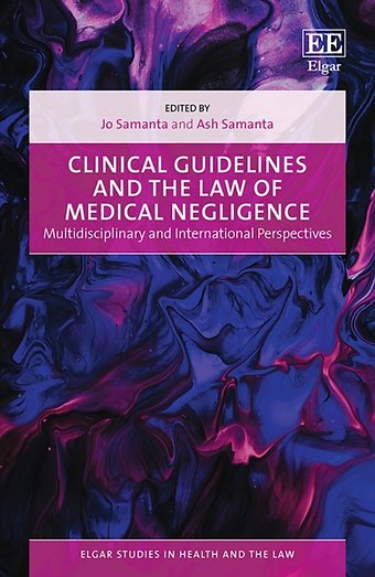 Clinical Guidelines and the Law of Medical Negligence – Multidisciplinary and International Perspectives