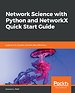 Network Science with Python and NetworkX Quick Start Guide Network Science with Python and NetworkX Quick Start Guide