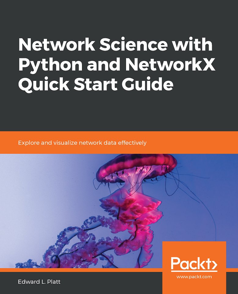 Network Science with Python and NetworkX Quick Start Guide Network Science with Python and NetworkX Quick Start Guide