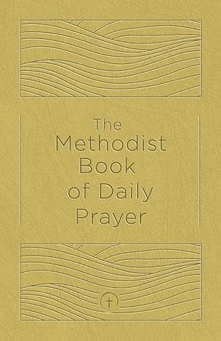 Methodist Book of Daily Prayer Deluxe Edition, The