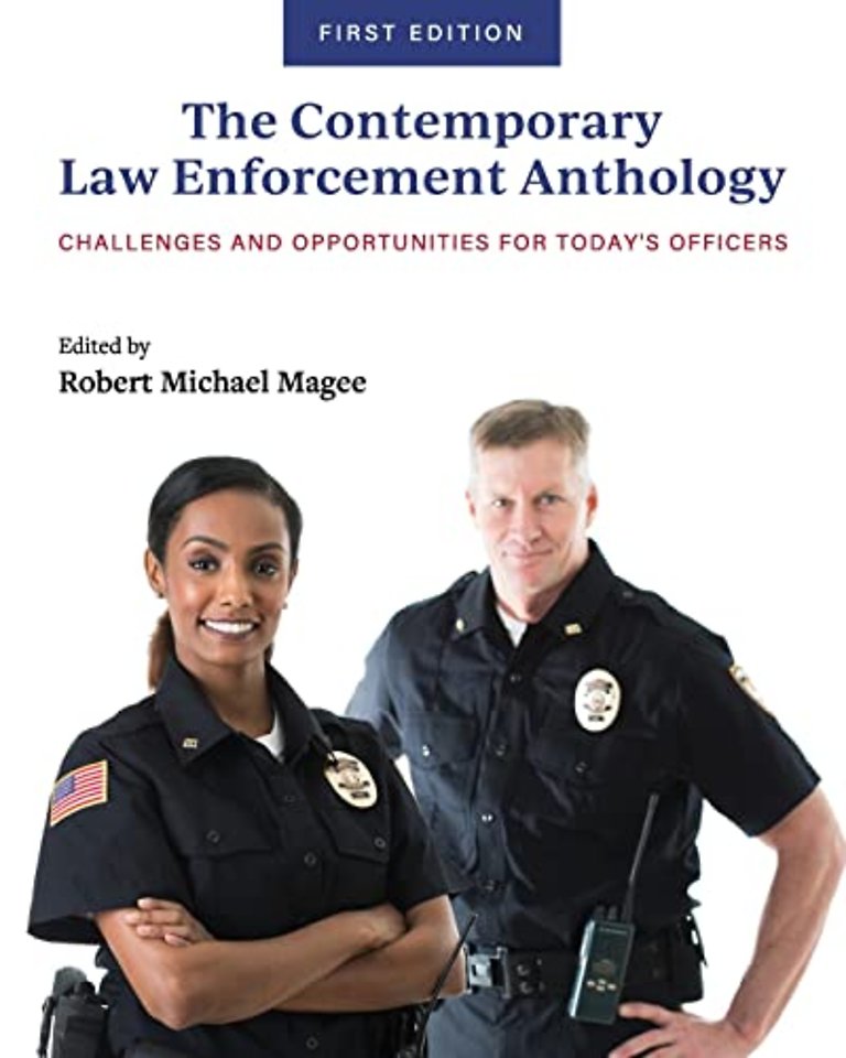 The Contemporary Law Enforcement Anthology – Challenges and Opportunities for Today`s Officers