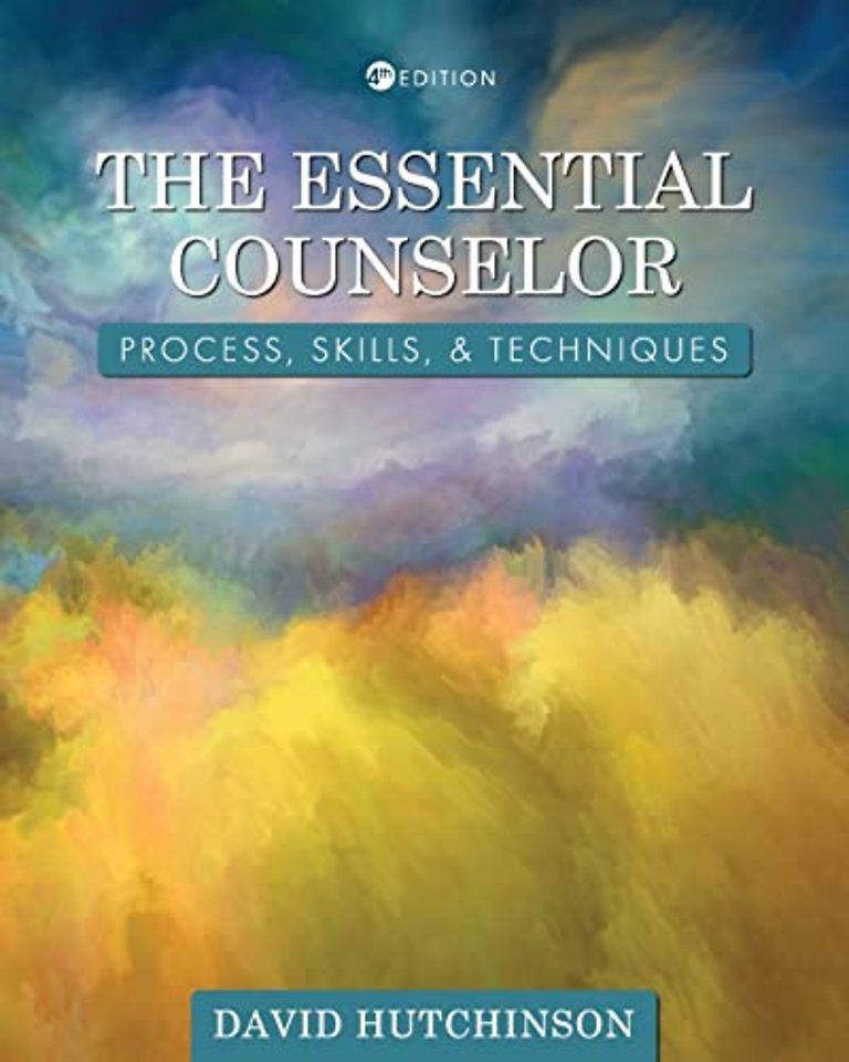 The Essential Counselor – Process, Skills, and Techniques