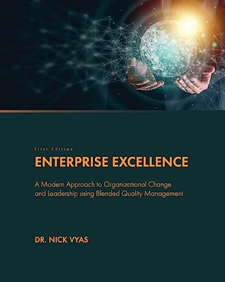 Enterprise Excellence – A Modern Approach to Organizational Change and Leadership using Blended Quality Management