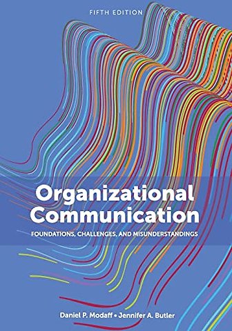 Organizational Communication – Foundations, Challenges, and Misunderstandings