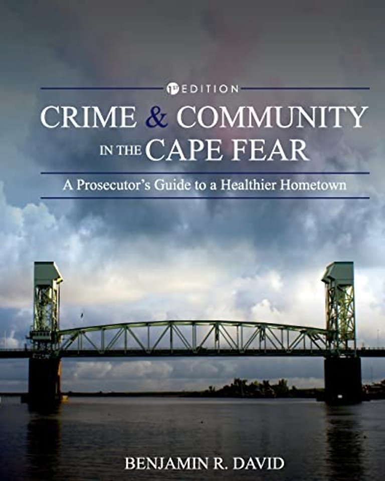 Crime and Community in the Cape Fear – A Prosecutor`s Guide to a Healthier Hometown