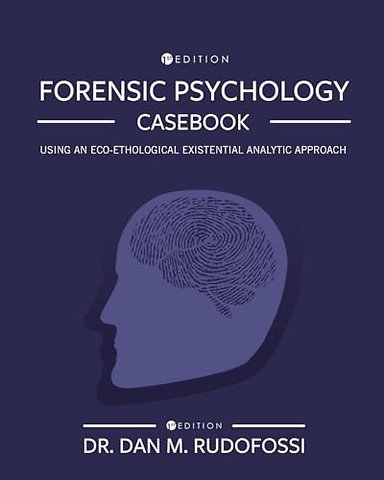 Forensic Psychology Casebook – Using an Eco–Ethological Existential Analytic Approach
