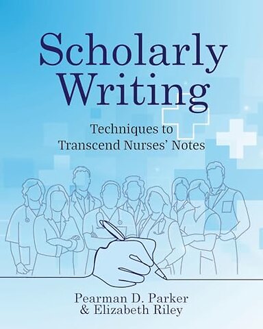 Scholarly Writing – Techniques to Transcend Nurses` Notes