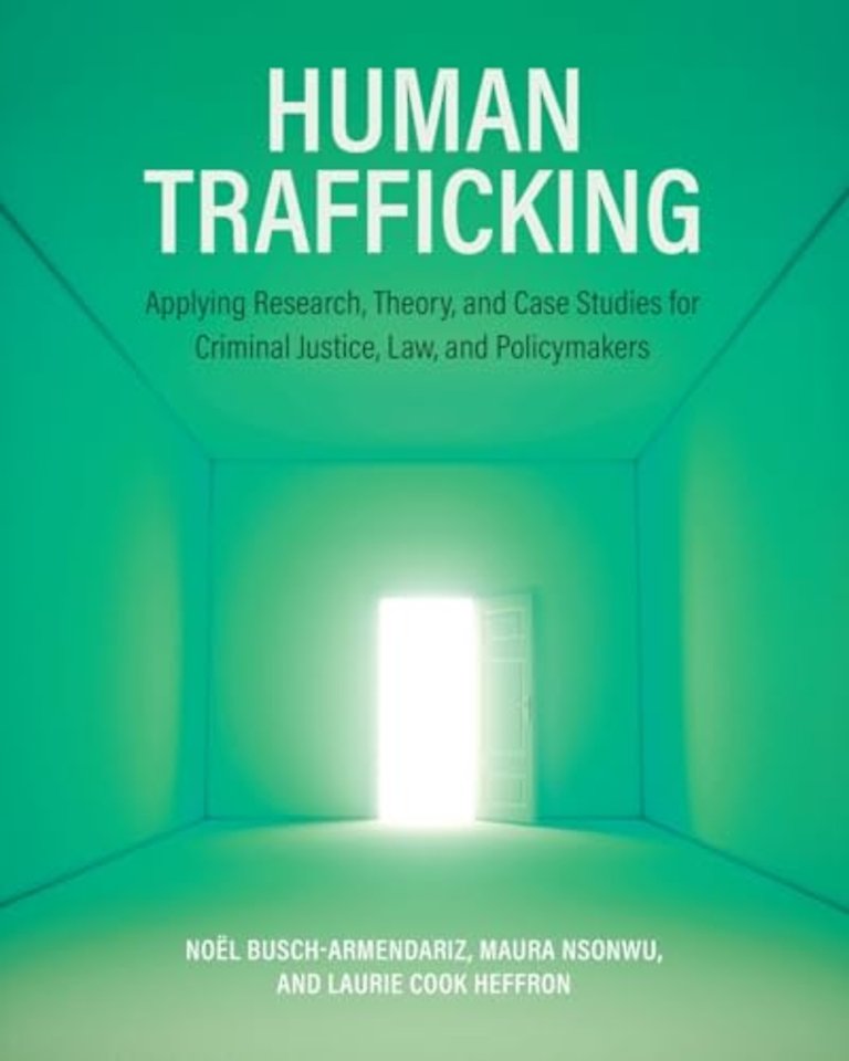 Human Trafficking – Applying Research, Theory, and Case Studies for Criminal Justice, Law, and Policymakers