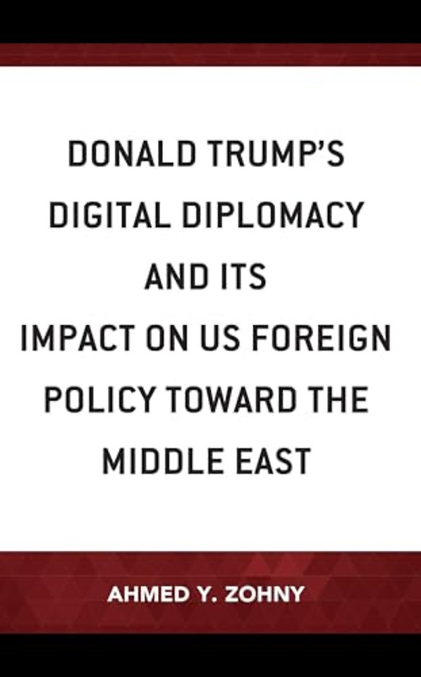 Donald Trump’s Digital Diplomacy and Its Impact on US Foreign Policy towards the Middle East