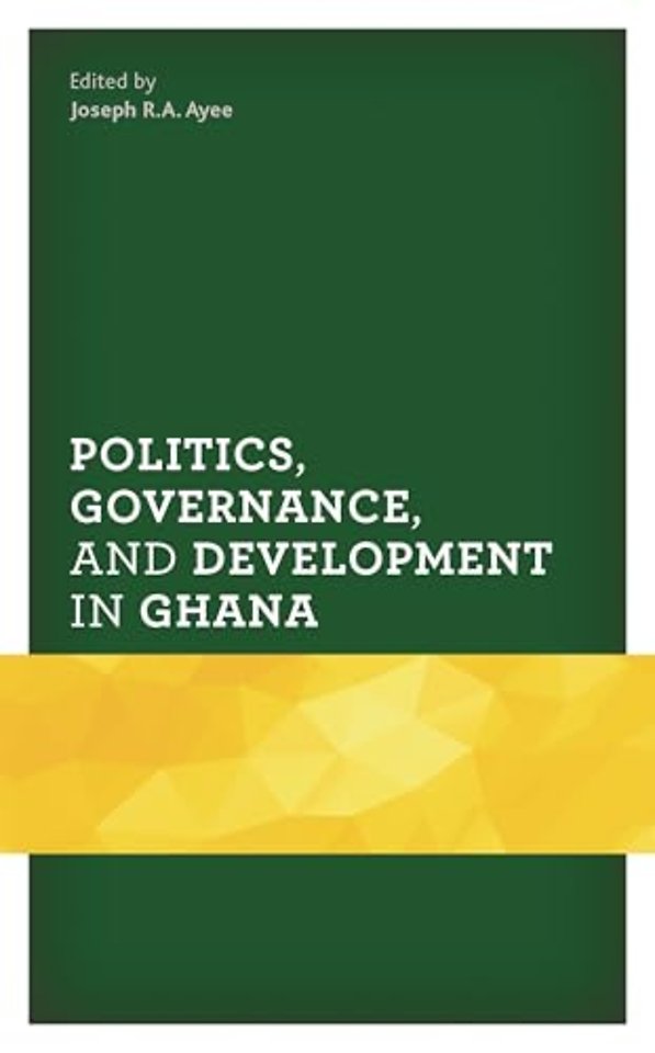 Politics, Governance, and Development in Ghana
