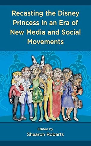 Recasting the Disney Princess in an Era of New Media and Social Movements