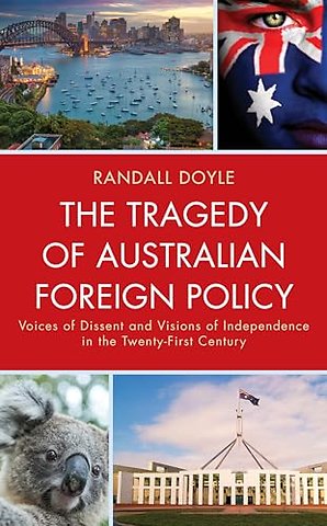 The Tragedy of Australian Foreign Policy