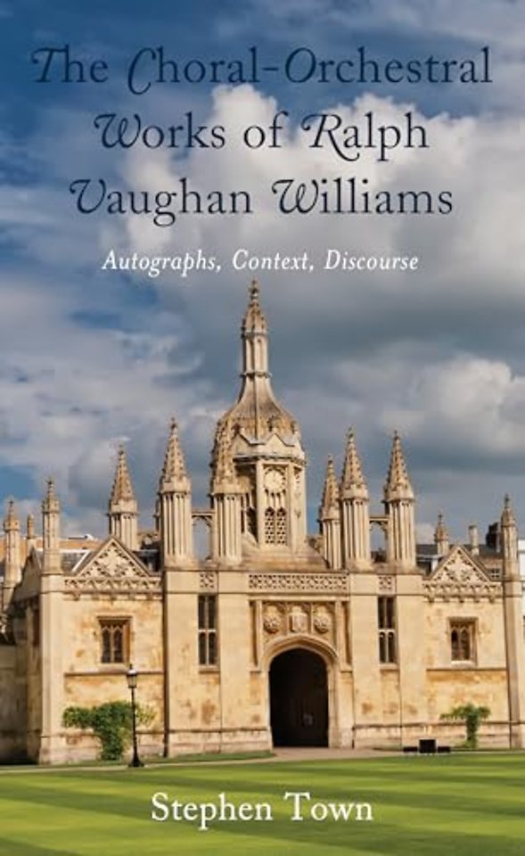 The Choral-Orchestral Works of Ralph Vaughan Williams