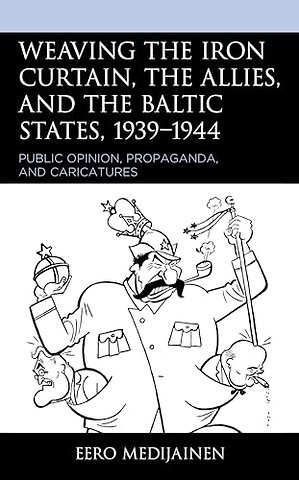 Weaving the Iron Curtain, the Allies, and the Baltic States, 1939–1944