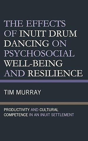 The Effects of Inuit Drum Dancing on Psychosocial Well-Being and Resilience
