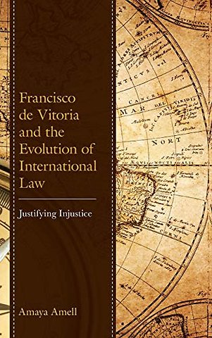 Francisco de Vitoria and the Evolution of International Law