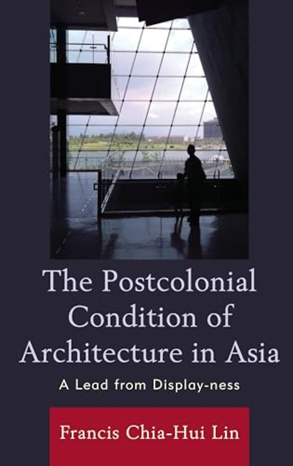 The Postcolonial Condition of Architecture in Asia
