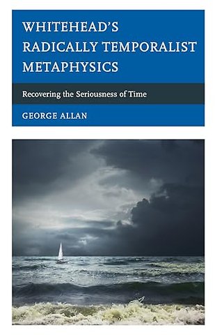 Whitehead’s Radically Temporalist Metaphysics