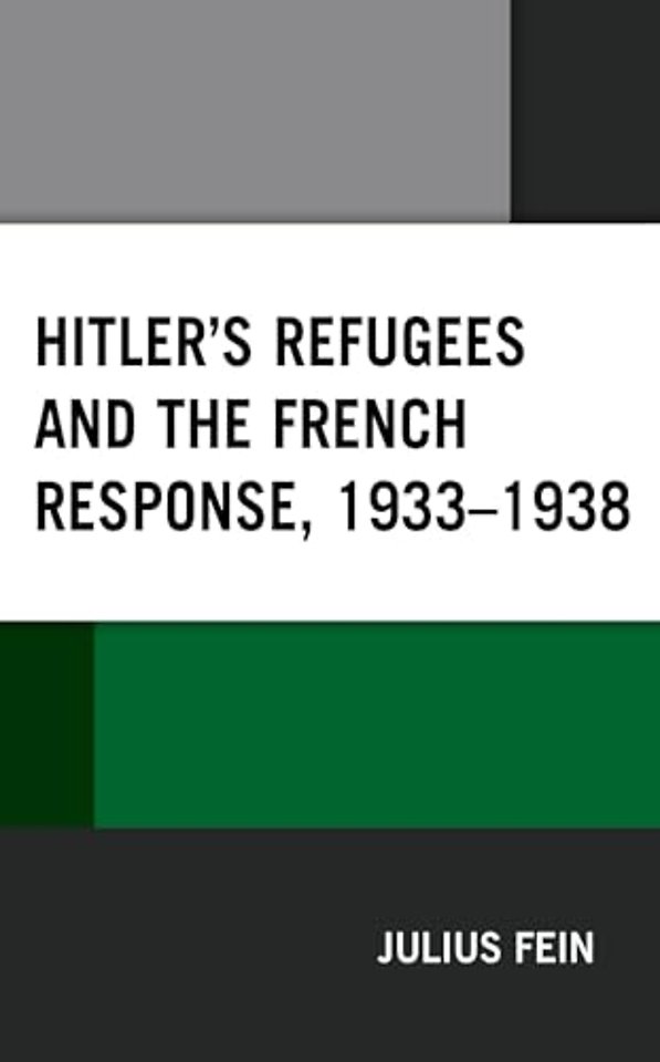Hitler's Refugees and the French Response, 1933–1938