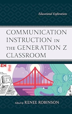 Communication Instruction in the Generation Z Classroom