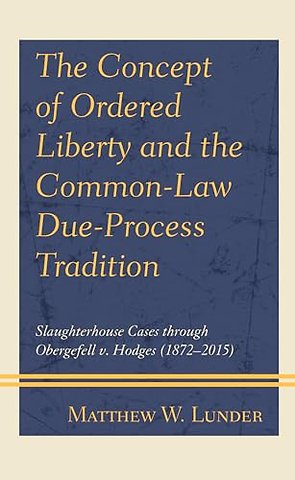 The Concept of Ordered Liberty and the Common-Law Due-Process Tradition