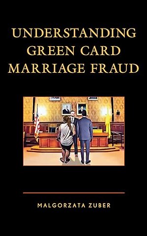 Understanding Green Card Marriage Fraud