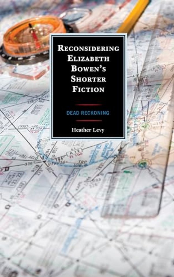 Reconsidering Elizabeth Bowen’s Shorter Fiction
