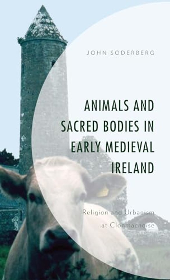 Animals and Sacred Bodies in Early Medieval Ireland