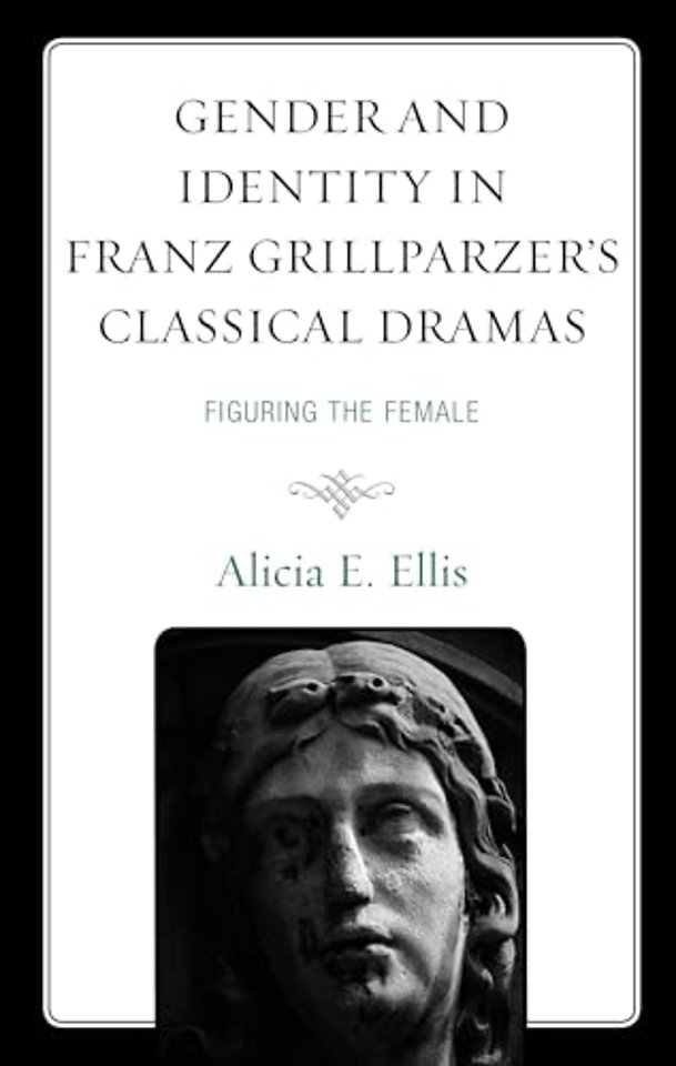 Gender and Identity in Franz Grillparzer’s Classical Dramas