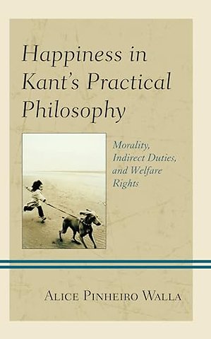 Happiness in Kant’s Practical Philosophy