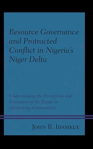 Resource Governance and Protracted Conflict in Nigeria’s Niger Delta