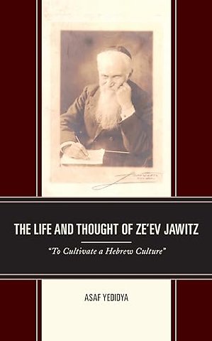 The Life and Thought of Ze’ev Jawitz