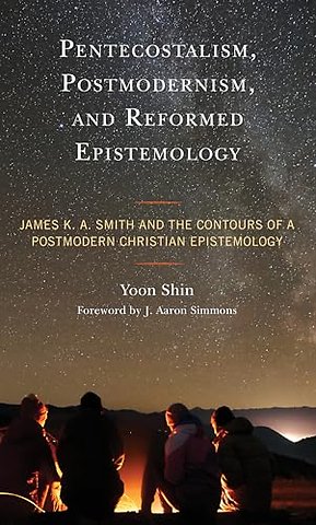 Pentecostalism, Postmodernism, and Reformed Epistemology