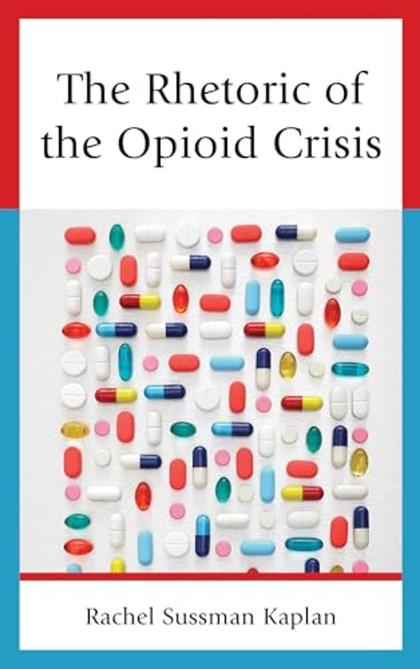 The Rhetoric of the Opioid Crisis