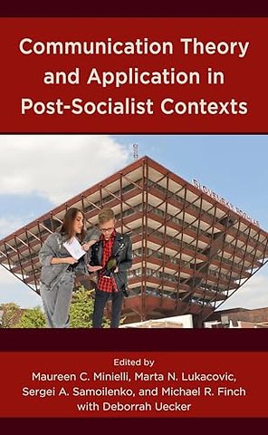 Communication Theory and Application in Post-Socialist Contexts